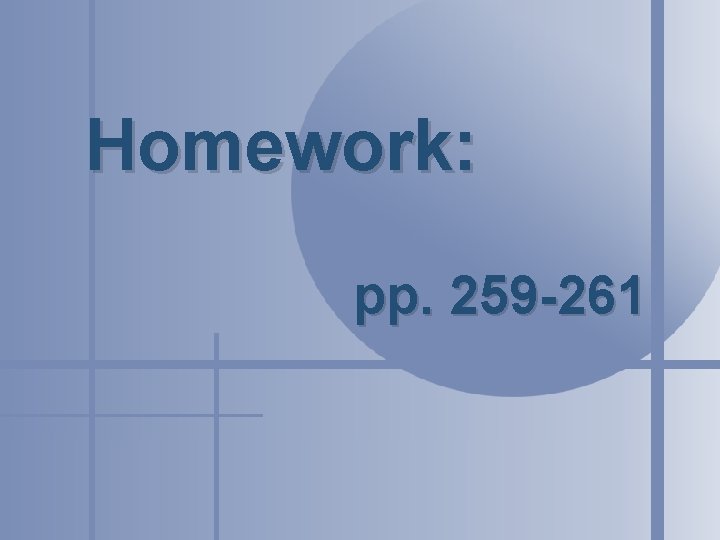 Homework: pp. 259 -261 