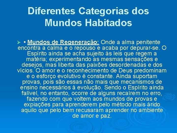 Diferentes Categorias dos Mundos Habitados • Mundos de Regeneração: Onde a alma penitente encontra