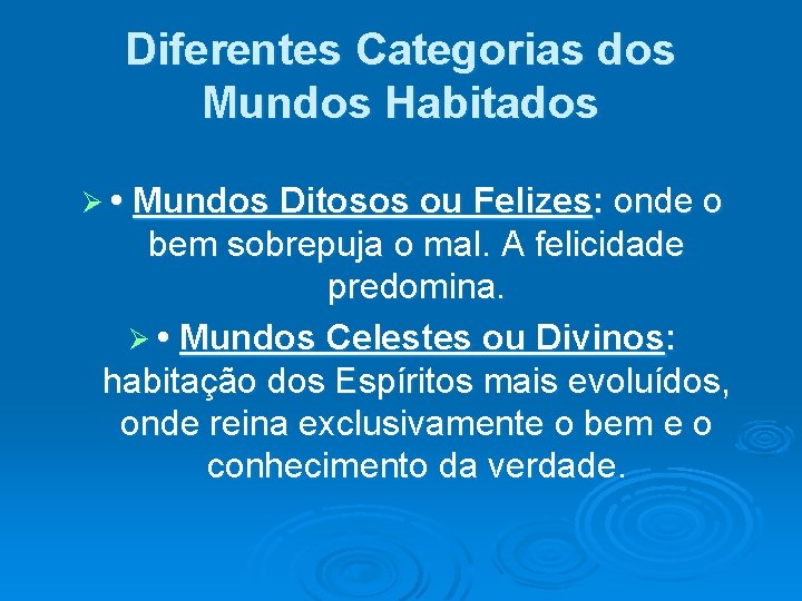 Diferentes Categorias dos Mundos Habitados Ø • Mundos Ditosos ou Felizes: onde o bem