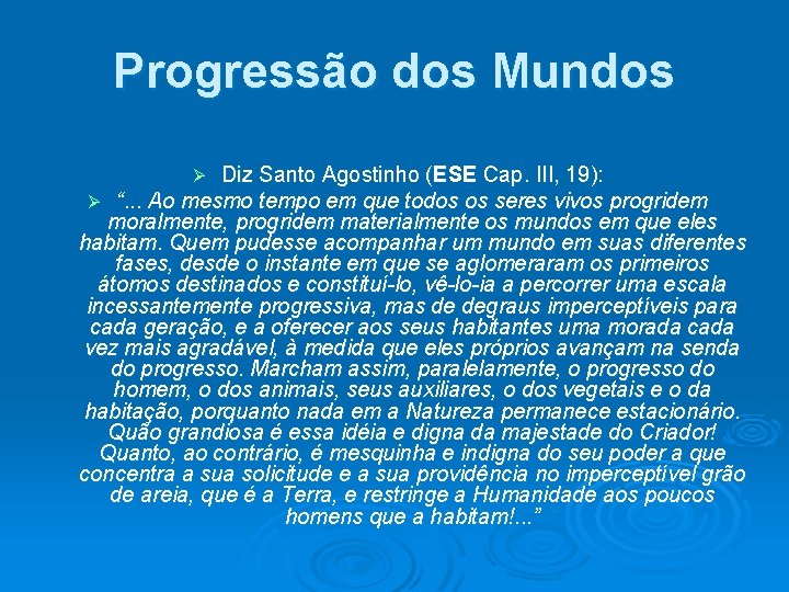 Progressão dos Mundos Diz Santo Agostinho (ESE Cap. III, 19): Ø “. . .