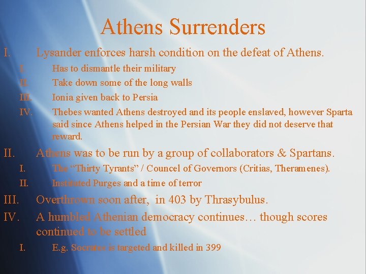 Athens Surrenders I. Lysander enforces harsh condition on the defeat of Athens. I. III.