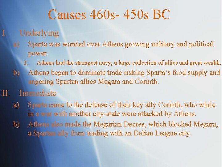 Causes 460 s- 450 s BC I. Underlying a) Sparta was worried over Athens