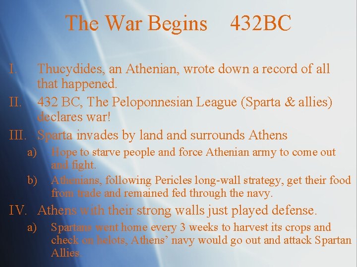 The War Begins 432 BC I. Thucydides, an Athenian, wrote down a record of