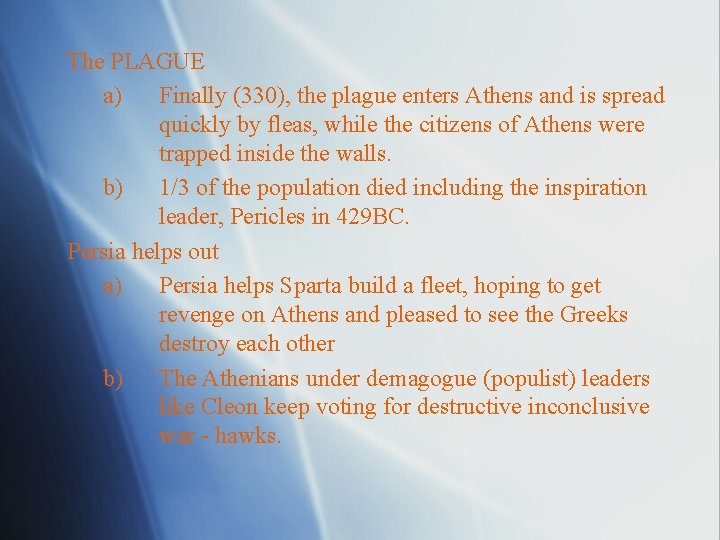 The PLAGUE a) Finally (330), the plague enters Athens and is spread quickly by