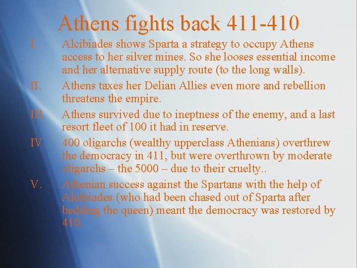 Athens fights back 411 -410 I. III. IV. V. Alcibiades shows Sparta a strategy