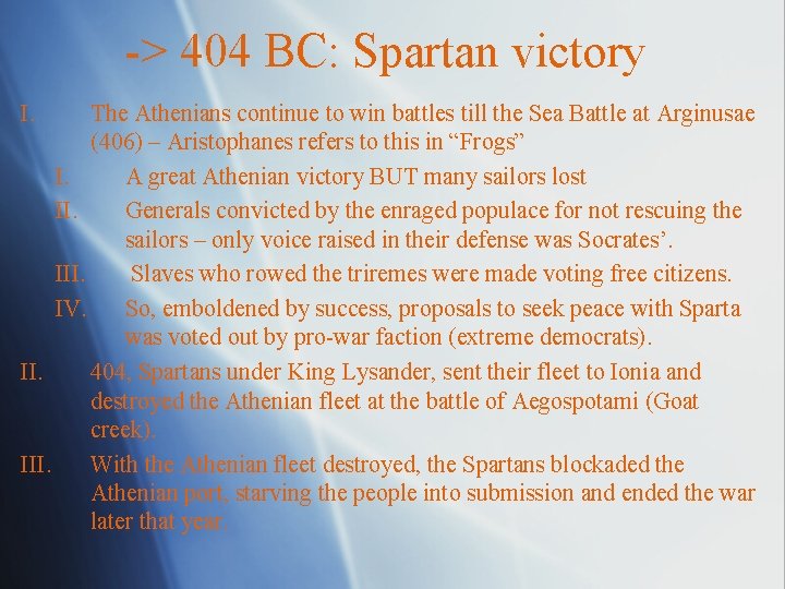 -> 404 BC: Spartan victory I. The Athenians continue to win battles till the