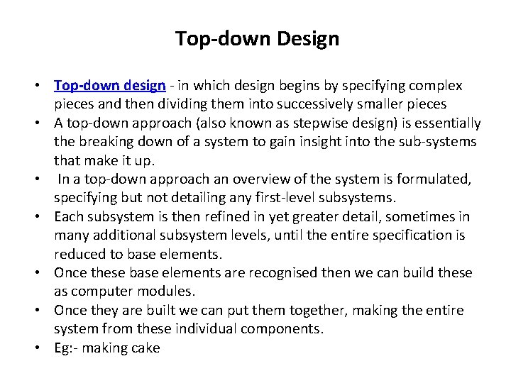 Top-down Design • Top-down design - in which design begins by specifying complex pieces