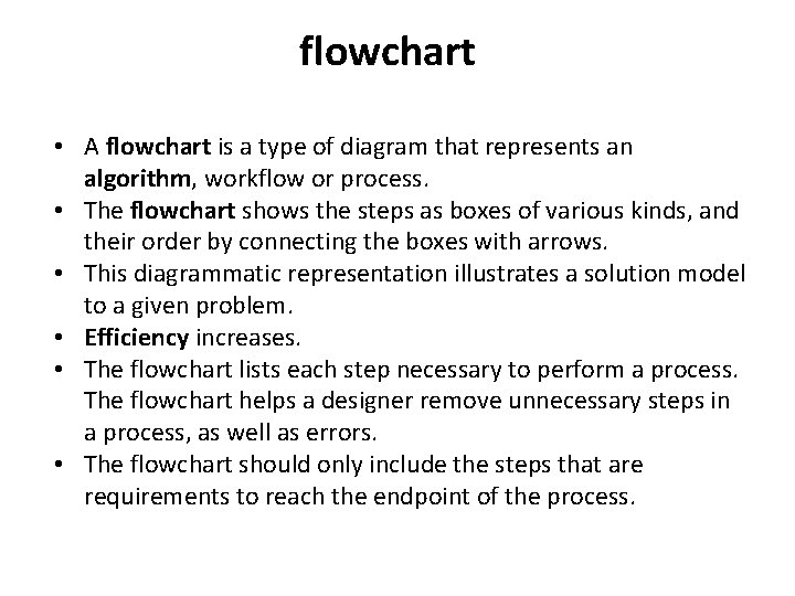 flowchart • A flowchart is a type of diagram that represents an algorithm, workflow