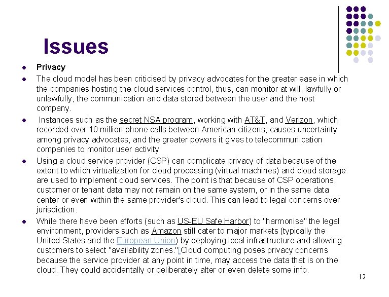 Issues l l l Privacy The cloud model has been criticised by privacy advocates Issues l l l Privacy The cloud model has been criticised by privacy advocates