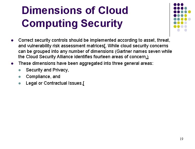 Dimensions of Cloud Computing Security l l Correct security controls should be implemented according Dimensions of Cloud Computing Security l l Correct security controls should be implemented according