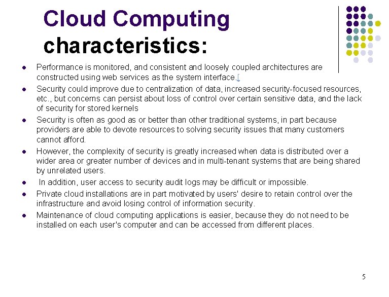 Cloud Computing characteristics: l l l l Performance is monitored, and consistent and loosely Cloud Computing characteristics: l l l l Performance is monitored, and consistent and loosely