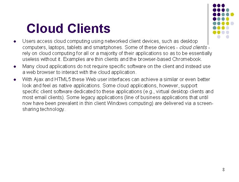 Cloud Clients l l l Users access cloud computing using networked client devices, such Cloud Clients l l l Users access cloud computing using networked client devices, such
