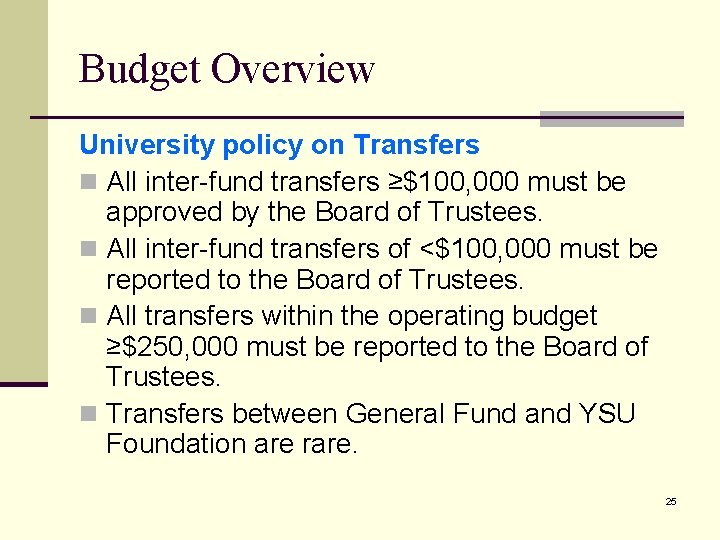 Budget Overview University policy on Transfers n All inter-fund transfers ≥$100, 000 must be