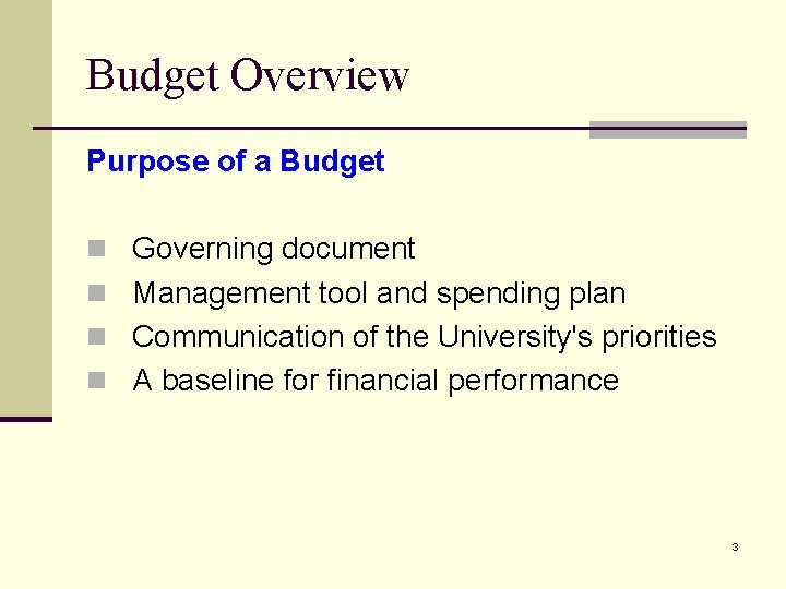 Budget Overview Purpose of a Budget n Governing document n Management tool and spending