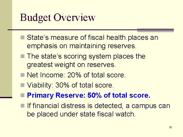 Budget Overview n State’s measure of fiscal health places an emphasis on maintaining reserves.