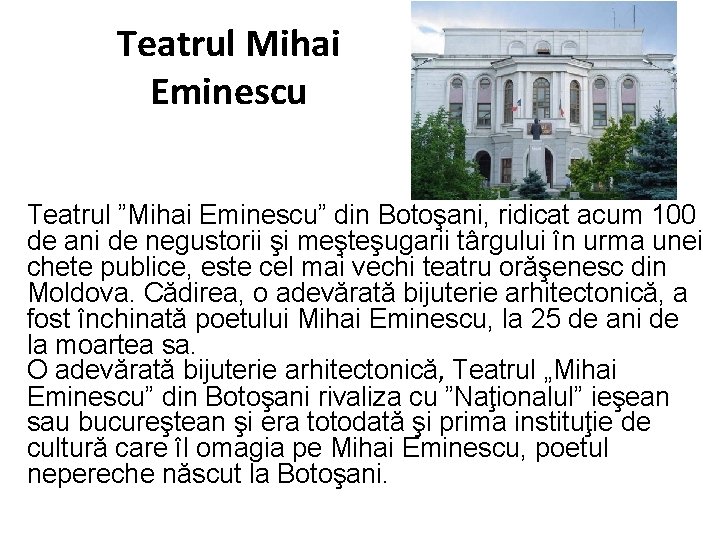 Teatrul Mihai Eminescu Teatrul ”Mihai Eminescu” din Botoşani, ridicat acum 100 de ani de