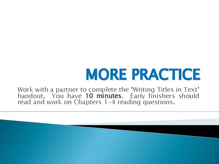 MORE PRACTICE Work with a partner to complete the ‘Writing Titles in Text’ handout.