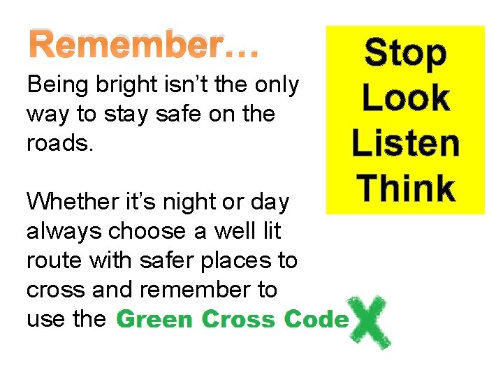 Remember… Being bright isn’t the only way to stay safe on the roads. Whether