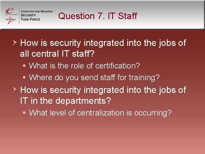 Question 7. IT Staff How is security integrated into the jobs of all central