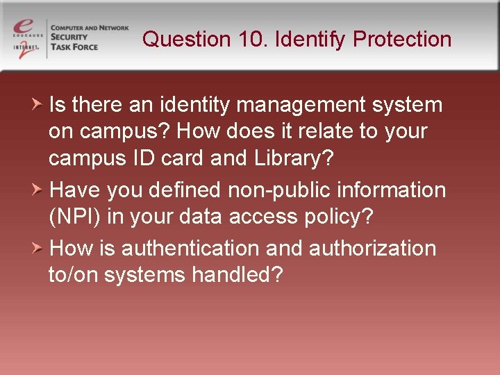 Question 10. Identify Protection Is there an identity management system on campus? How does