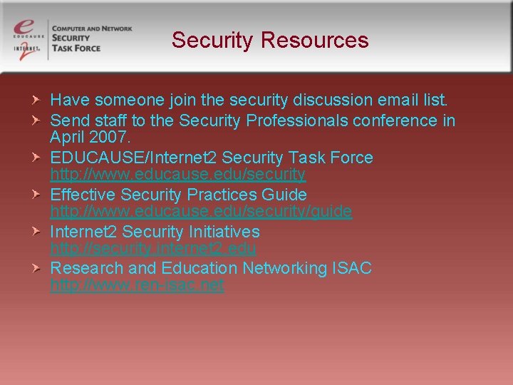 Security Resources Have someone join the security discussion email list. Send staff to the