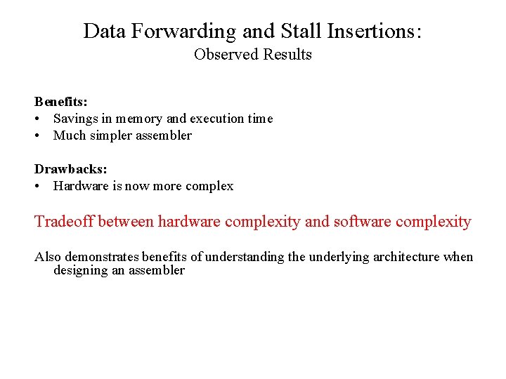 Data Forwarding and Stall Insertions: Observed Results Benefits: • Savings in memory and execution