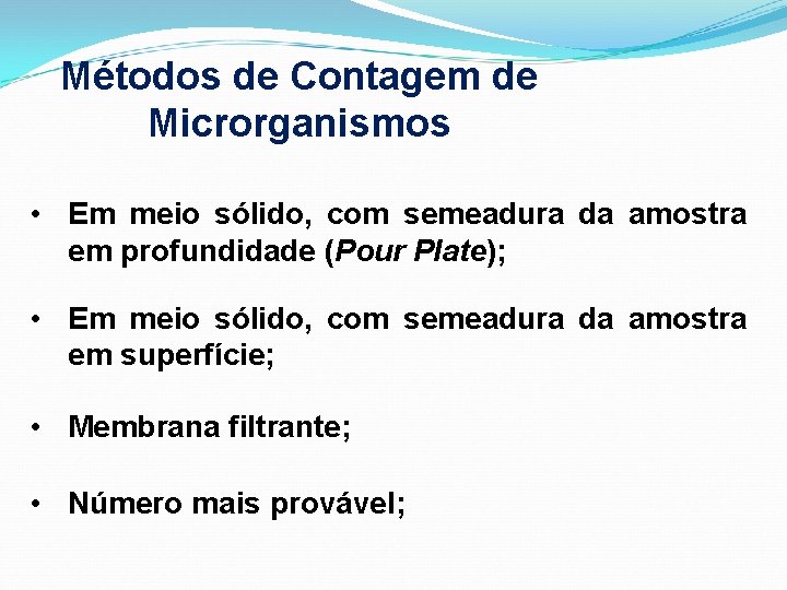 Métodos de Contagem de Microrganismos • Em meio sólido, com semeadura da amostra em