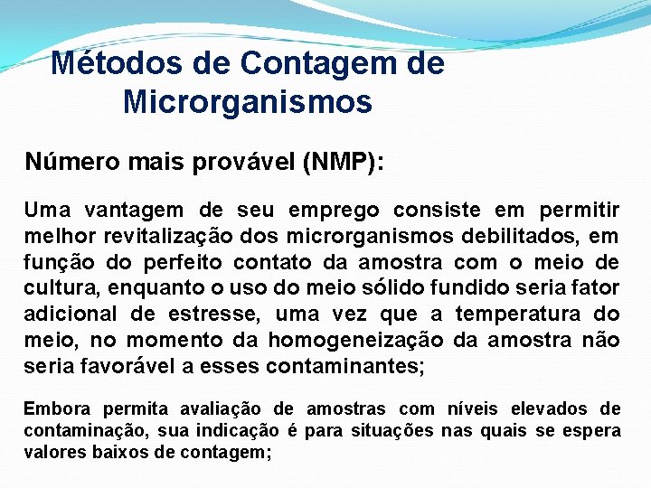 Métodos de Contagem de Microrganismos Número mais provável (NMP): Uma vantagem de seu emprego