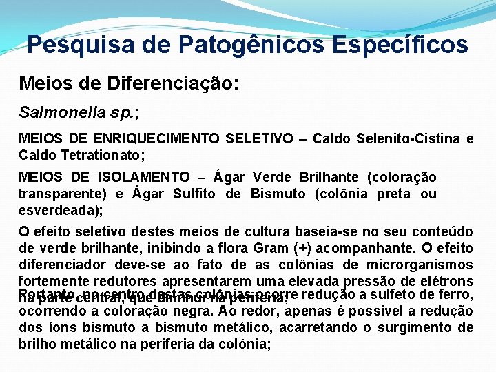 Pesquisa de Patogênicos Específicos Meios de Diferenciação: Salmonella sp. ; MEIOS DE ENRIQUECIMENTO SELETIVO