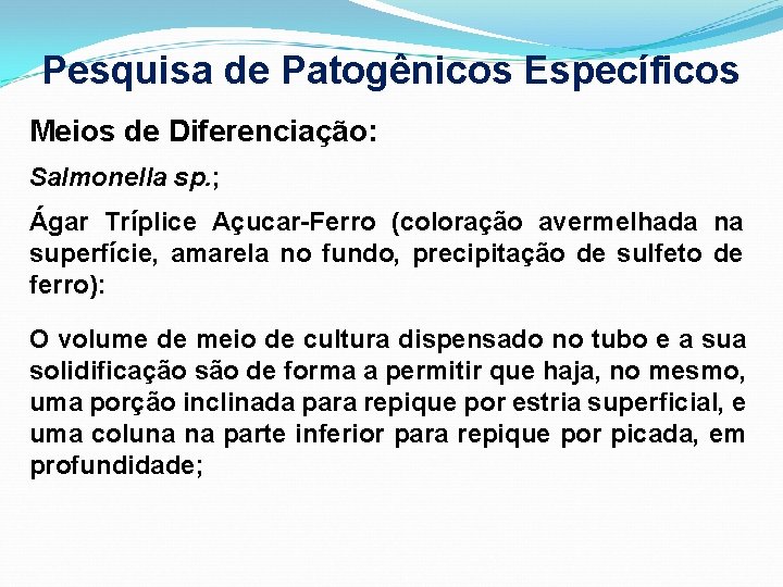 Pesquisa de Patogênicos Específicos Meios de Diferenciação: Salmonella sp. ; Ágar Tríplice Açucar-Ferro (coloração