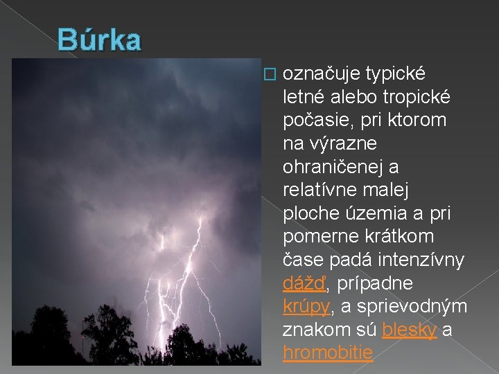 Búrka � označuje typické letné alebo tropické počasie, pri ktorom na výrazne ohraničenej a