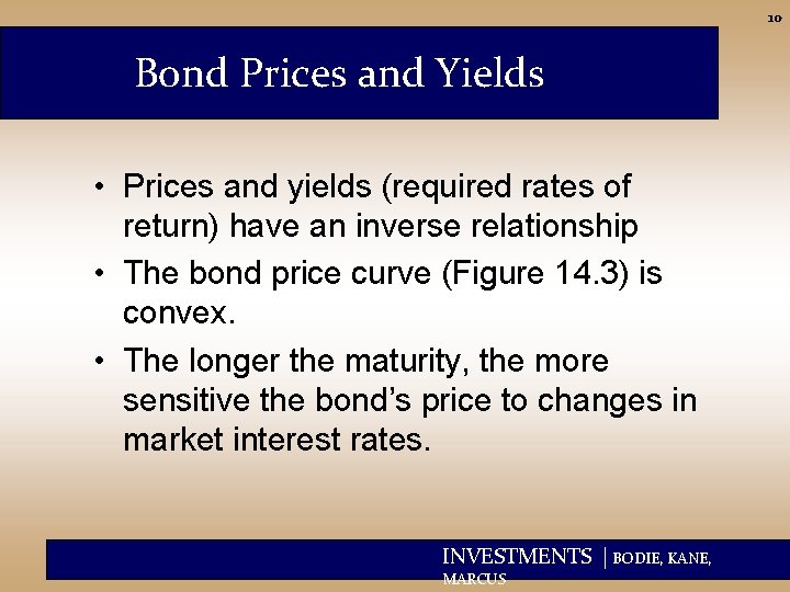 10 Bond Prices and Yields • Prices and yields (required rates of return) have