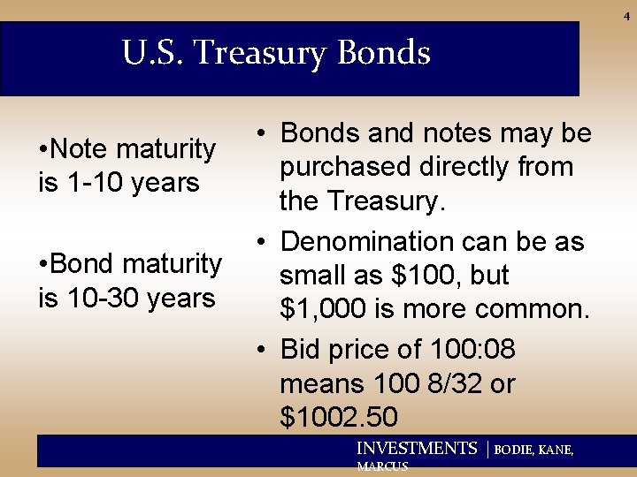 4 U. S. Treasury Bonds • Note maturity is 1 -10 years • Bond