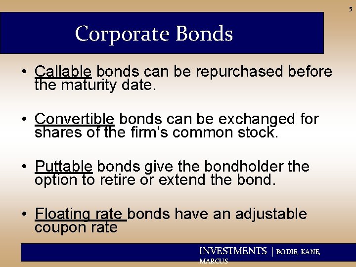 5 Corporate Bonds • Callable bonds can be repurchased before the maturity date. •