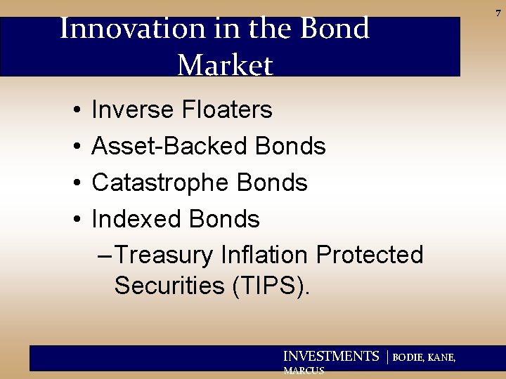 Innovation in the Bond Market • • Inverse Floaters Asset-Backed Bonds Catastrophe Bonds Indexed