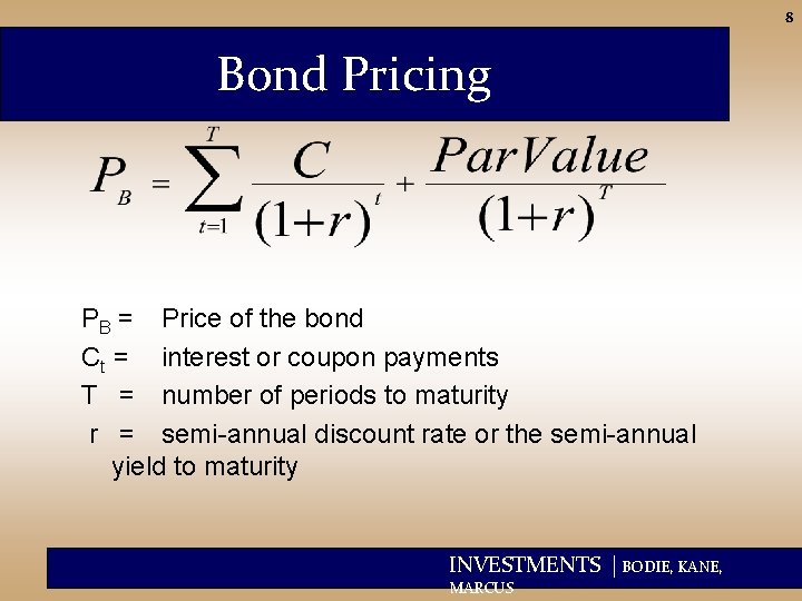 8 Bond Pricing PB = Price of the bond Ct = interest or coupon