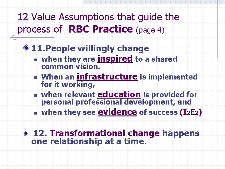 12 Value Assumptions that guide the process of RBC Practice (page 4) 11. People