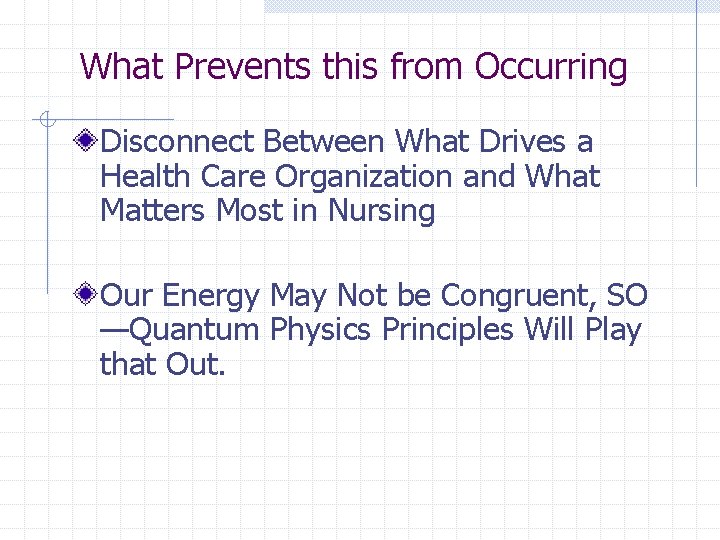 What Prevents this from Occurring Disconnect Between What Drives a Health Care Organization and
