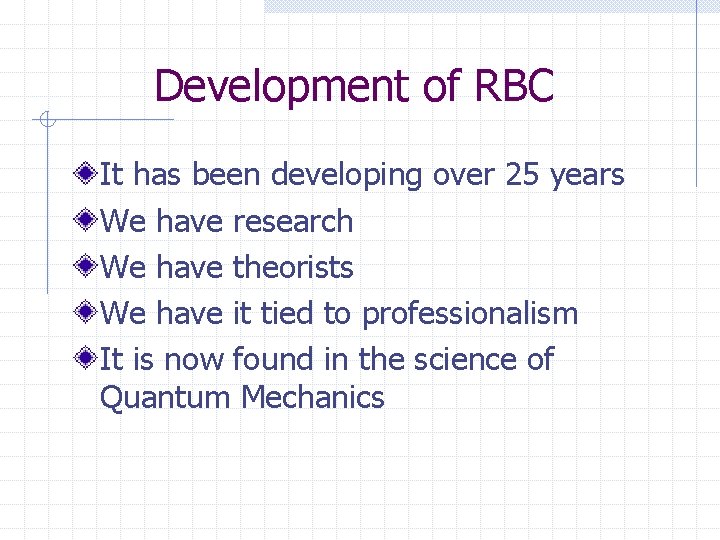 Development of RBC It has been developing over 25 years We have research We
