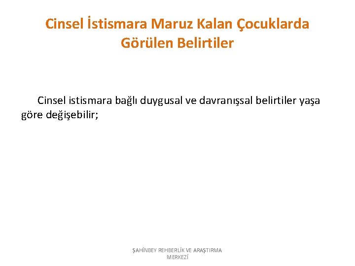 Cinsel İstismara Maruz Kalan Çocuklarda Görülen Belirtiler Cinsel istismara bağlı duygusal ve davranışsal belirtiler