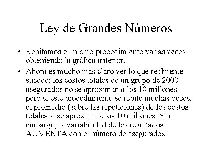 Ley de Grandes Números • Repitamos el mismo procedimiento varias veces, obteniendo la gráfica