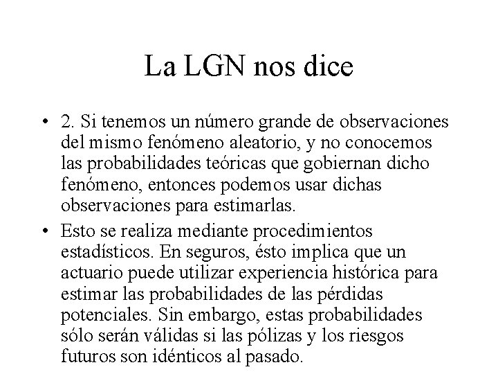 La LGN nos dice • 2. Si tenemos un número grande de observaciones del