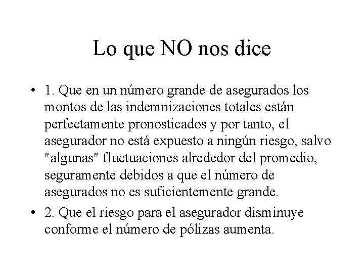 Lo que NO nos dice • 1. Que en un número grande de asegurados