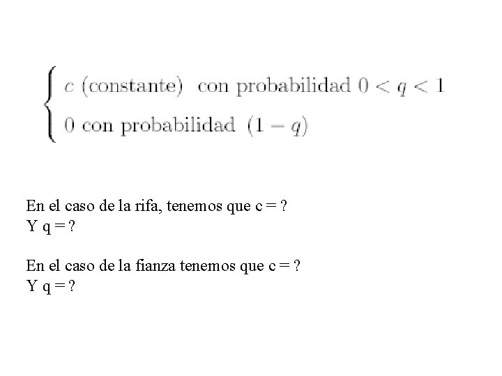 En el caso de la rifa, tenemos que c = ? Yq=? En el