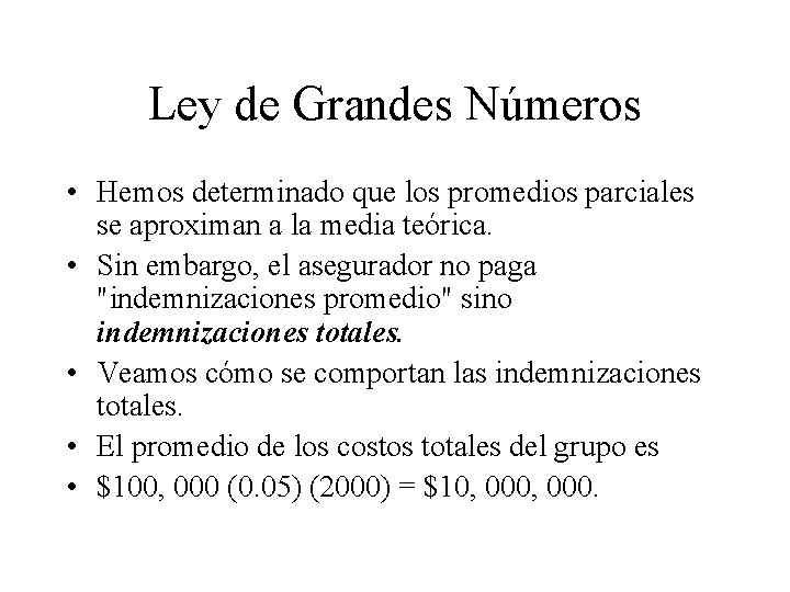 Ley de Grandes Números • Hemos determinado que los promedios parciales se aproximan a