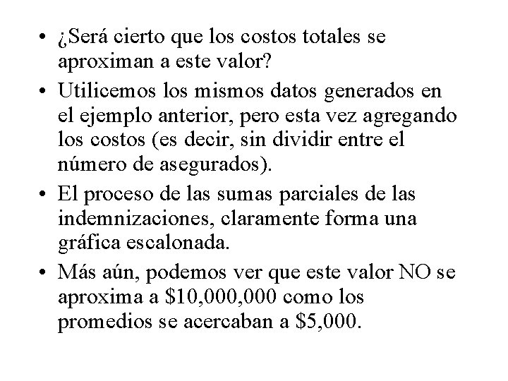  • ¿Será cierto que los costos totales se aproximan a este valor? •