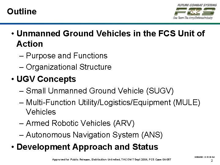 Outline • Unmanned Ground Vehicles in the FCS Unit of Action – Purpose and