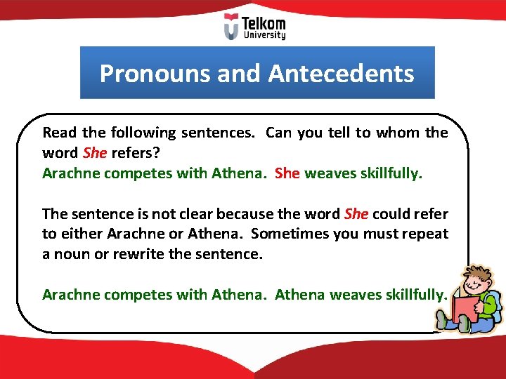 Pronouns and Antecedents Read the following sentences. Can you tell to whom the word