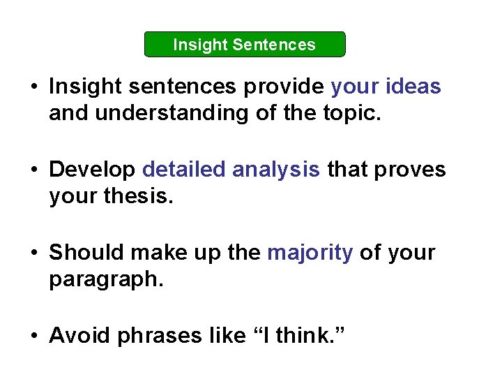 Insight Sentences • Insight sentences provide your ideas and understanding of the topic. •