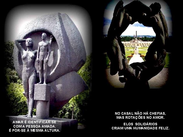 AMAR É IDENTIFICAR-SE COM A PESSOA AMADA. É PÔR-SE À MESMA ALTURA. O CICLO